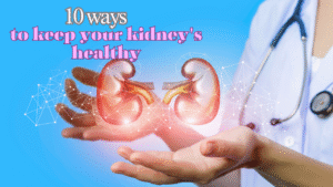 Are You Doing These 10 Harmful Things? Protect Your Kidneys Today
