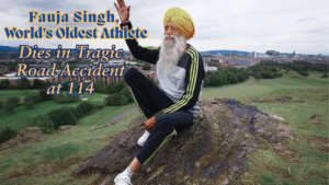 “Fauja Singh, World’s Oldest Athlete, Dies in Tragic Road Accident at 114”